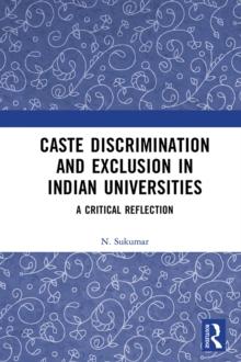 Caste Discrimination and Exclusion in Indian Universities : A Critical Reflection