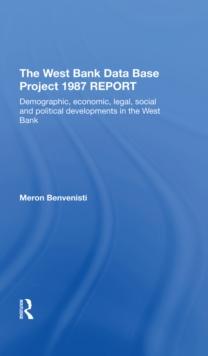 The West Bank Data Base 1987 Report : Demographic, Economic, Legal, Social And Political Developments In The West Bank