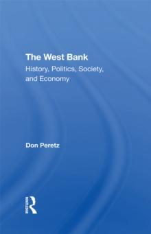 The West Bank : History, Politics, Society, And Economy