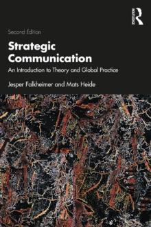 Strategic Communication : An Introduction to Theory and Global Practice