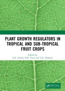 Plant Growth Regulators in Tropical and Sub-tropical Fruit Crops