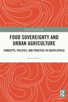 Food Sovereignty and Urban Agriculture : Concepts, Politics, and Practice in South Africa