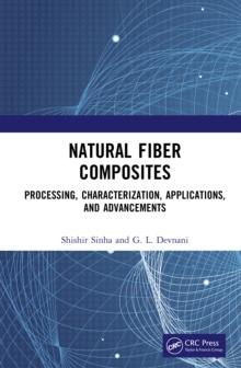 Natural Fiber Composites : Processing, Characterization, Applications, and Advancements