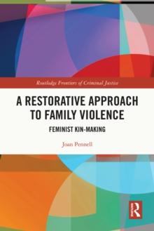 A Restorative Approach to Family Violence : Feminist Kin-Making