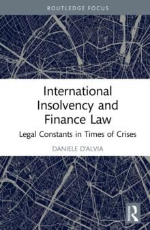 International Insolvency and Finance Law : Legal Constants in Times of Crises