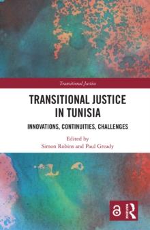 Transitional Justice in Tunisia : Innovations, Continuities, Challenges