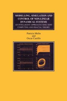 Modelling, Simulation and Control of Non-linear Dynamical Systems : An Intelligent Approach Using Soft Computing and Fractal Theory