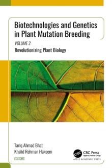 Biotechnologies and Genetics in Plant Mutation Breeding : Volume 2: Revolutionizing Plant Biology