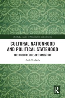 Cultural Nationhood and Political Statehood : The Birth of Self-Determination