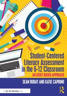 Student-Centered Literacy Assessment in the 6-12 Classroom : An Asset-Based Approach