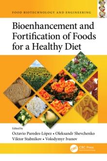 Bioenhancement and Fortification of Foods for a Healthy Diet