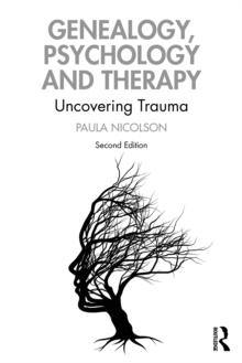 Genealogy, Psychology and Therapy : Uncovering Trauma