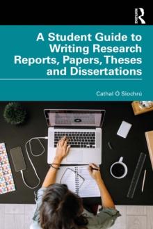 A Student Guide to Writing Research Reports, Papers, Theses and Dissertations