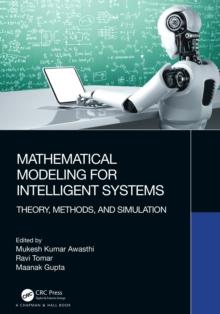 Mathematical Modeling for Intelligent Systems : Theory, Methods, and Simulation