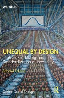 Unequal By Design : High-Stakes Testing and the Standardization of Inequality