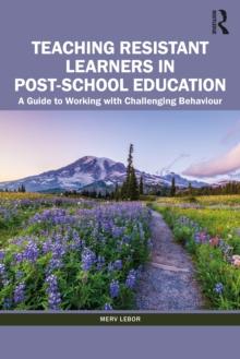 Teaching Resistant Learners in Post-School Education : A Guide to Working with Challenging Behaviour