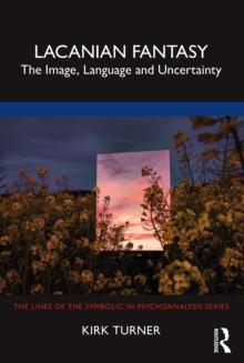 Lacanian Fantasy : The Image, Language and Uncertainty