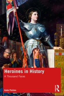 Heroines in History : A Thousand Faces