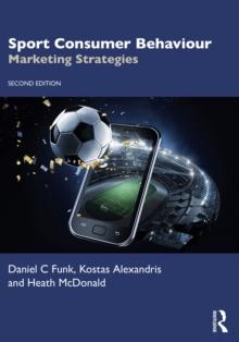 Sport Consumer Behaviour : Marketing Strategies