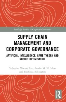 Supply Chain Management and Corporate Governance : Artificial Intelligence, Game Theory and Robust Optimisation