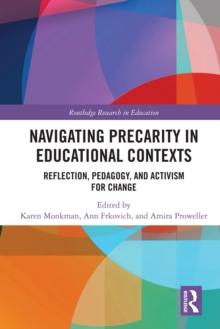 Navigating Precarity in Educational Contexts : Reflection, Pedagogy, and Activism for Change