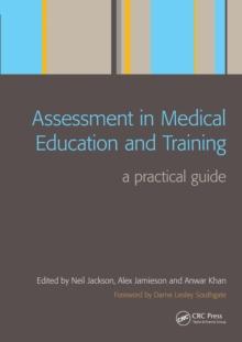 Assessment in Medical Education and Training : A Practical Guide