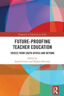 Future-Proofing Teacher Education : Voices from South Africa and Beyond