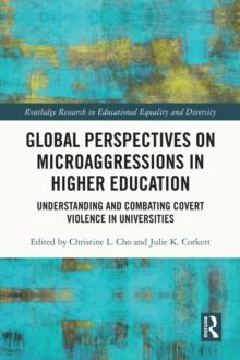 Global Perspectives on Microaggressions in Higher Education : Understanding and Combating Covert Violence in Universities