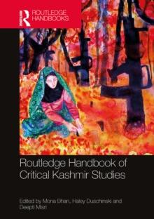 Routledge Handbook of Critical Kashmir Studies