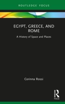 Egypt, Greece, and Rome : A History of Space and Places