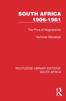 South Africa 1906-1961 : The Price of Magnanimity