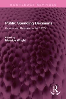 Public Spending Decisions : Growth and Restraint in the 1970s