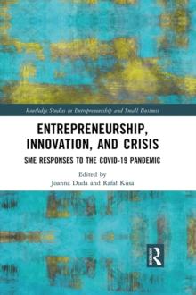 Entrepreneurship, Innovation, and Crisis : SME Responses to the COVID-19 Pandemic