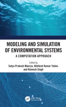 Modeling and Simulation of Environmental Systems : A Computation Approach