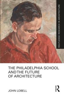 The Philadelphia School and the Future of Architecture