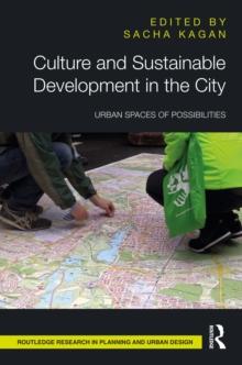 Culture and Sustainable Development in the City : Urban Spaces of Possibilities