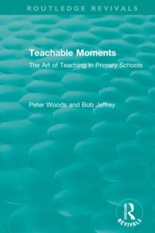 Teachable Moments : The Art of Teaching in Primary Schools