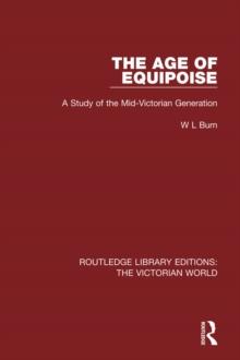 The Age of Equipoise : A Study of the Mid-Victorian Generation