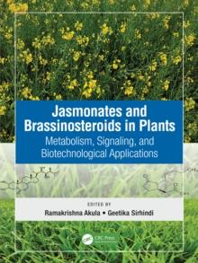 Jasmonates and Brassinosteroids in Plants : Metabolism, Signaling, and Biotechnological Applications