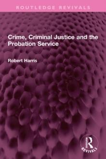 Crime, Criminal Justice and the Probation Service