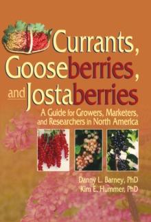 Currants, Gooseberries, and Jostaberries : A Guide for Growers, Marketers, and Researchers in North America