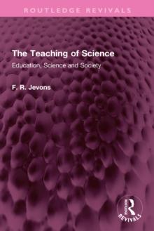 The Teaching of Science : Education, Science and Society