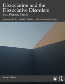 Dissociation and the Dissociative Disorders : Past, Present, Future