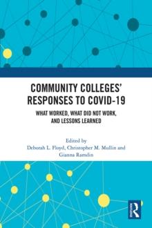 Community Colleges' Responses to COVID-19 : What Worked, What Did Not Work, and Lessons Learned