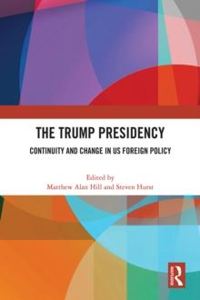 The Trump Presidency : Continuity and Change in US Foreign Policy