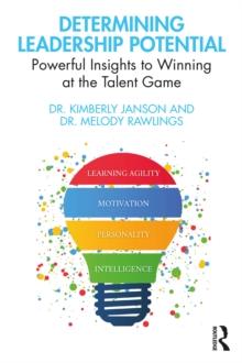 Determining Leadership Potential : Powerful Insights to Winning at the Talent Game