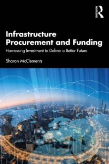 Infrastructure Procurement and Funding : Harnessing Investment to Deliver a Better Future