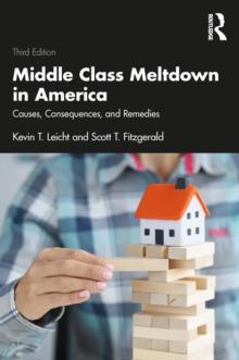 Middle Class Meltdown in America : Causes, Consequences, and Remedies