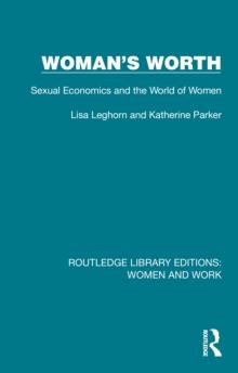 Woman's Worth : Sexual Economics and the World of Women