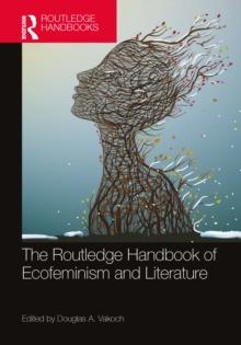 The Routledge Handbook of Ecofeminism and Literature